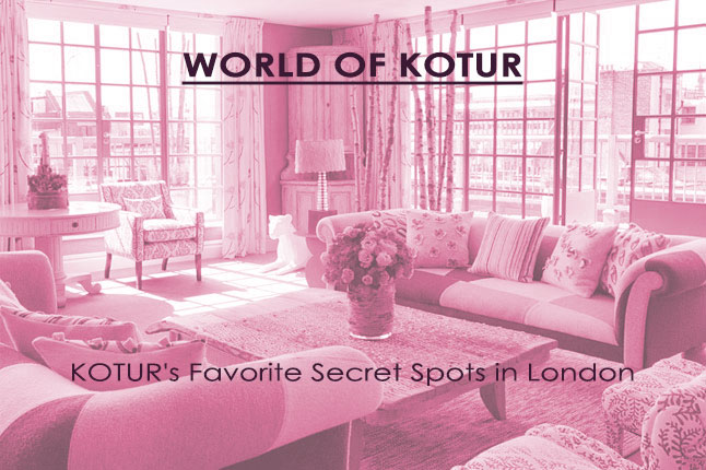 The World of KOTUR: Kotur's Favorite Secret Spots in London