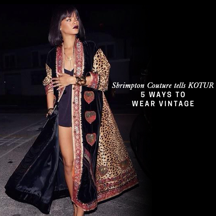 Shrimpton Couture: 5 Ways to Wear Vintage